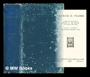 Seller image for Patrick H. Pearse / Adapted from the French of Louis N. Le Rouxand revised by the author ; translated into English by Desmond Ryan for sale by MW Books Ltd.