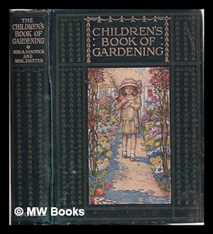Bild des Verkufers fr The children's book of gardening / by Mrs. Alfred Sidgwick and Mrs. Paynter: with twelve full-page illustrations in colour from drawings by Mrs. Cayley-Robinson zum Verkauf von MW Books Ltd.