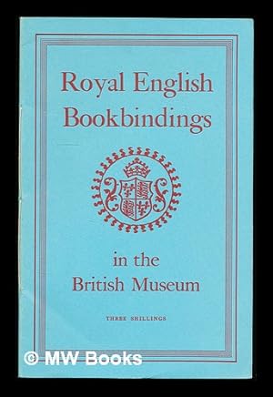 Imagen del vendedor de Royal English bookbindings in the British Museum. / Preface, [by] T.D. Kendrick a la venta por MW Books Ltd.