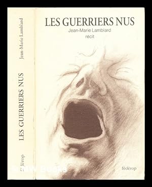 Bild des Verkufers fr Les guerriers nus : rcit / Jean-Marie Lamblard zum Verkauf von MW Books Ltd.
