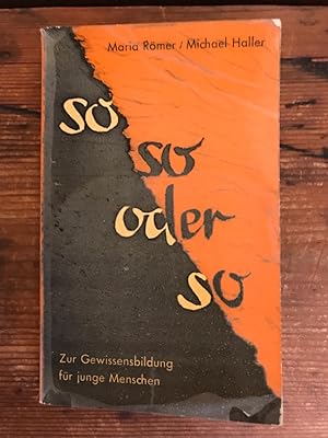Seller image for so, so oder so?: Zur Gewissensbildung fr junge Menschen for sale by Antiquariat Liber Antiqua