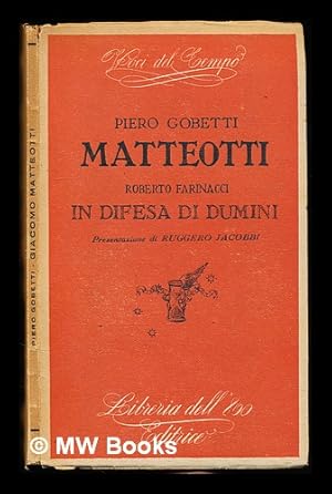 Bild des Verkufers fr Piero Gobetti: Matteotti.: Roberto Farinacci: In difesa di Dumini zum Verkauf von MW Books Ltd.
