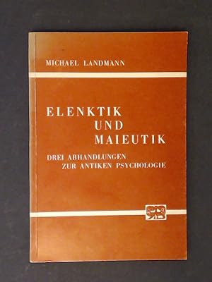 Elenktik und Maieutik. Drei (3) Abhandlungen zur antiken Psychologie.