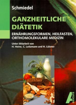 Seller image for Ganzheitliche Ditetik : Ernhrungsformen, Heilfasten, orthomolekulare Medizin. Volker Schmiedel (Hrsg.). Unter Mitarb. von H. Heine, C. Leitzmann und H. Ltzner for sale by Antiquariat im Schloss