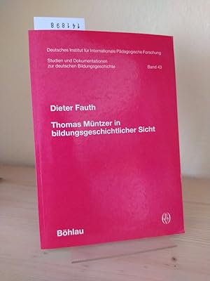 Thomas Müntzer in bildungsgeschichtlicher Sicht. [Von Dieter Fauth]. (= Deutsches Institut für In...
