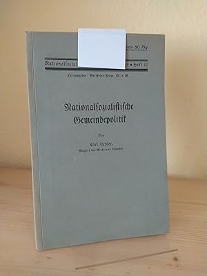 Nationalsozialistische Gemeindepolitik. [Von Karl Fiehler]. (= Nationalsozialistische Bibliothek,...