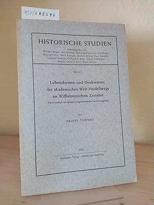 Seller image for Lebensformen und Denkweisen der akademischen Welt Heidelbergs im Wilhelminischen Zeitalter. Vornehmlich im Spiegel zeitgen�ssischer Selbstzeugnisse. [Von Helene Tompert]. (= Historische Studien. Heft 411). for sale by Antiquariat Kretzer