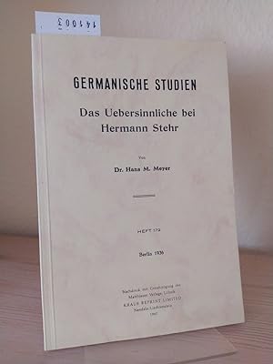 Das Uebersinnliche bei Hermann Stehr. [Von Hans M. Meyer]. (= Germanische Studien. Heft 179).