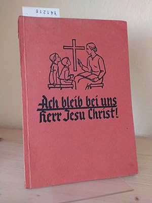 Ach, bleib bei uns, Herr Jesu Christ! Jesusgeschichten für unsere Kleinen. [Von Klara Hunsche, Il...