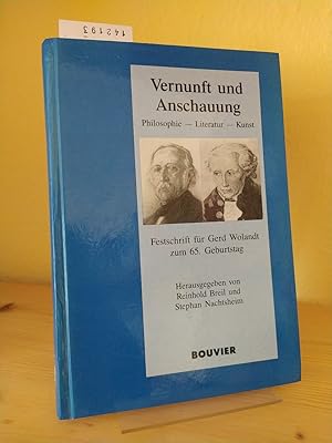 Seller image for Vernunft und Anschauung. Philosophie - Literatur - Kunst. Festschrift fr Gerd Wolandt zum 65. Geburtstag. [Herausgegeben von Reinhold Breil und Stephan Nachtsheim]. for sale by Antiquariat Kretzer