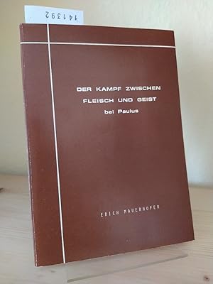 Der Kampf zwischen Fleisch und Geist bei Paulus. Ein Beitrag zur Klärung der Frage nach der Stell...