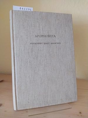 Apophoreta. Festschrift für Ernst Haenchen zu seinem siebzigsten [70.] Geburtstag am 10. Dezember...