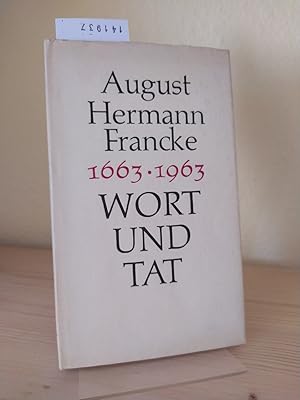 Bild des Verkufers fr August Hermann Francke. Wort und Tat. Ansprachen und Vortrge zur dreihundertsten Wiederkehr seines Geburtstages. [Herausgegeben von Dietrich Jungklaus]. zum Verkauf von Antiquariat Kretzer