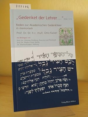 Bild des Verkufers fr Gedenket der Lehrer." (Hebr. 13,7). Reden zur Akademischen Gedenkfeier in memoriam Prof. Dr. Dr. h. c. mult. Otto Kaiser. [Mit Beitrgen von Christian Wildberg, Markus Witte, Martina Kepper]. zum Verkauf von Antiquariat Kretzer