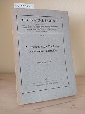 Bild des Verkufers fr Das zeitgenssische Frankreich in der Politik Humboldts. [Von Ulrich Muhlack]. (= Historische Studien. Heft 400). zum Verkauf von Antiquariat Kretzer