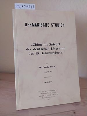 "China im Spiegel der deutschen Literatur des 18. Jahrhunderts". [Von Ursula Aurich]. (= Germanis...