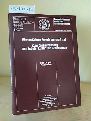 Bild des Verkufers fr Warum Schule Schule gemacht hat. Zum Zusammenhang von Schule, Kultur und Gesellschaft. Festrede anllich der Akademischen Jahresfeier der Friedrich-Alexander-Universitt Erlangen-Nrnberg am 3.11.1984. [Von Max Liedtke]. (= Erlanger Universittsreden, Nr. 16/1984, 3. Folge). zum Verkauf von Antiquariat Kretzer