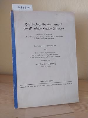 Bild des Verkufers fr Die theologische Hermeneutik des Matthias Flacius Illyricus. [Inauguraldissertation von Karl Adolf v. Schwartz]. Mit einem Anhang: Die Bedeutung des heiligen Geistes fr die Auslegung in Orthodoxie und Pietismus. zum Verkauf von Antiquariat Kretzer