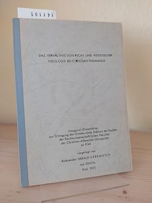 Bild des Verkufers fr Das Verhltnis von Recht und Pietistischer Theologie bei Christian Thomasius. Inaugural-Dissertation der Christian-Albrechts-Universitt Kiel vorgelegt von Harald Herrmann. zum Verkauf von Antiquariat Kretzer