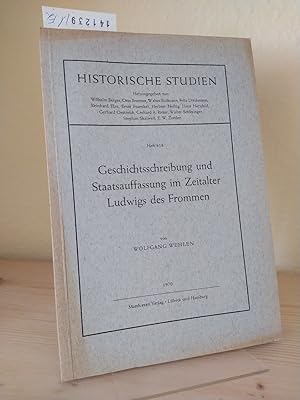 Bild des Verkufers fr Geschichtsschreibung und Staatsauffassung im Zeitalter Ludwigs des Frommen. [Von Wolfgang Wehlen]. (= Historische Studien. Heft 418). zum Verkauf von Antiquariat Kretzer