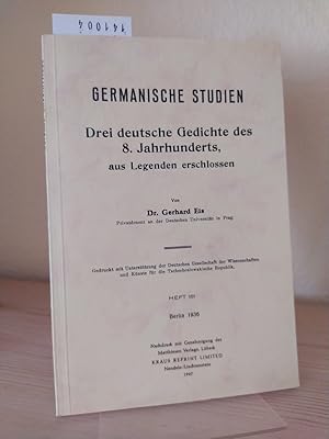 Drei deutsche Gedichte des 8. Jahrhunderts, aus Legenden erschlossen. [Von Gerhard Eis]. (= Germa...