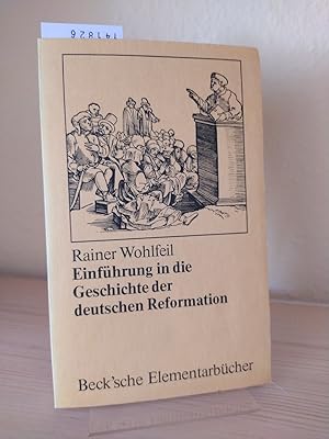 Bild des Verkufers fr Einfhrung in die Geschichte der deutschen Reformation. [Von Rainer Wohlfeil]. (= Beck'sche Elementarbcher). zum Verkauf von Antiquariat Kretzer