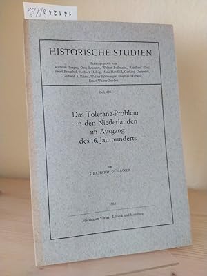 Seller image for Das Toleranz-Problem in den Niederlanden im Ausgang des 16. Jahrhunderts. [Von Gerhard Gldner]. (= Historische Studien. Heft 403). for sale by Antiquariat Kretzer
