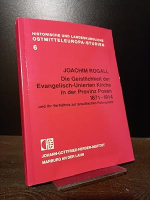 Die Geistlichkeit der Evangelisch-Unierten Kirche in der Provinz Posen 1871 - 1914 und ihr Verhäl...