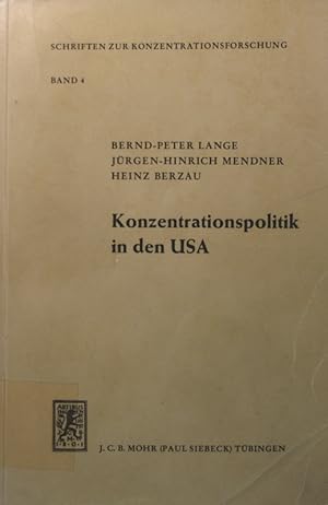 Bild des Verkufers fr Konzentrationspolitik in den USA Von Bernd-Peter Lange; Jrgen-Hinrich Mendner; heinz Berzau / Schriften zur Konzentrationsforschung ; Bd. 4. zum Verkauf von Antiquariat Bookfarm