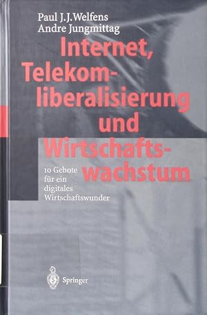 Immagine del venditore per Internet, Telekomliberalisierung und Wirtschaftswachstum Paul J. J. Welfens ; Andre Jungmittag venduto da Antiquariat Bookfarm