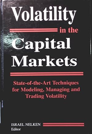 Seller image for Volatility in the capital markets state-of-the-art techniques for modeling, managing and trading volatility for sale by Antiquariat Bookfarm
