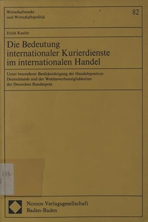 Seller image for Die Bedeutung internationaler Kurierdienste im internationalen Handel Wirtschaftsrecht und Wirtschaftspolitik ; Bd. 82 for sale by Antiquariat Bookfarm