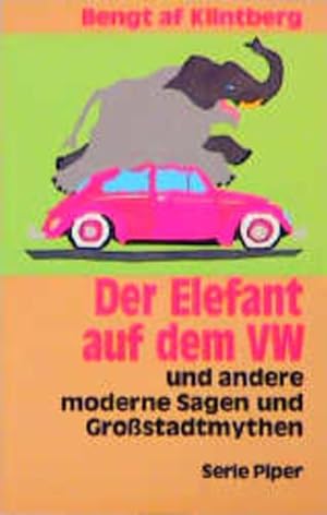 Bild des Verkufers fr Der Elefant auf dem VW und andere moderne Sagen und Grostadtmythen. Und andere moderne Sagen und Grossstadtmythen zum Verkauf von Antiquariat Bookfarm