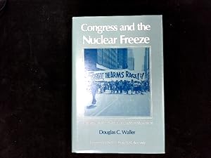 Seller image for Congress and the Nuclear Freeze: An Inside Look at the Politics of a Mass Movement. for sale by Antiquariat Bookfarm