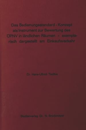 Seller image for Das Bedienungsstandard-Konzept als Instrument zur Bewertung des OePNV in lndlichen Rumen - exemplarisch dargestellt am Einkaufsverkehr Bochumer wirtschaftswissenschaftliche Studien ; Nr. 77 for sale by Antiquariat Bookfarm