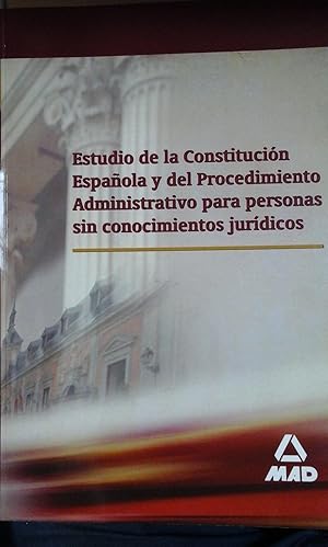 Imagen del vendedor de ESTUDIO DE LA CONSTITUCIN ESPAOLA Y DEL PROCEDIMIENTO ADMINISTRATIVO PARA PERSONAS SIN CONOCIMIENTOS JURDICOS (Sevilla, 2006) a la venta por Multilibro