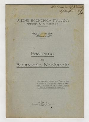 Fascismo ed Economia Nazionale. Conferenza tenuta nel Teatro Comunale di Guastalla il 19 Aprile 1...