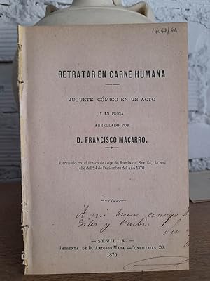 Retratar en carne humana. Juguete cómico en un acto y en prosa arreglado por .