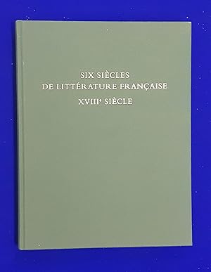 Six Sie`cles de Littérature Française : XVIIIe Sie`cle ; Bibliothe`que Jean Bonna.
