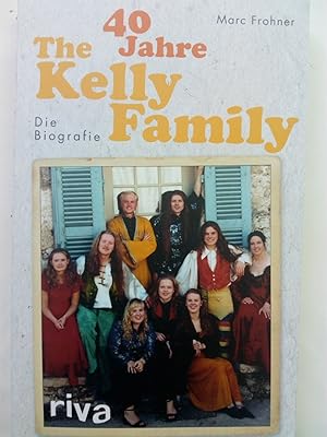 Bild des Verkufers fr 40 Jahre The Kelly Family - Die Biografie zum Verkauf von Versandantiquariat Jena