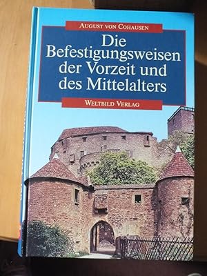 Bild des Verkufers fr Die Befestigungsweisen der Vorzeit und des Mittelalters. zum Verkauf von Antiquariat Sasserath