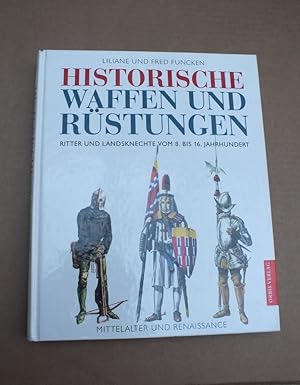 Bild des Verkufers fr Historische Waffen und Rstungen. Ritter und Landsknechte vom 8. bis 16. Jahrhundert. Mittelalter und Renaissance. zum Verkauf von Antiquariat Sasserath