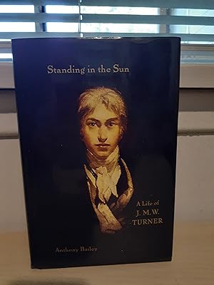 Seller image for Standing in the Sun: A Life of J. M. W. Turner for sale by Frabjous Books