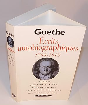 ÉCRITS AUTOBIOGRAPHIQUES 1789 – 1815 (Annales, Campagne de France, Siège de Mayence, Entretien av...