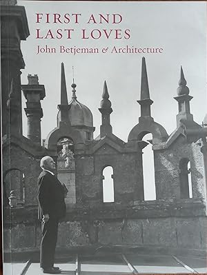 First and Last Loves - John Betjeman & Architecture