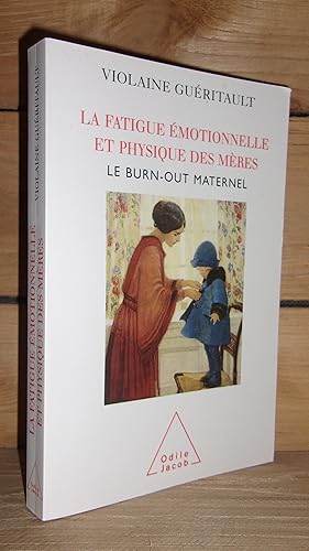 LA FATIGUE EMOTIONNELLE ET PHYSIQUE DES MERES : Le burn-out maternel, préface de François Lelord