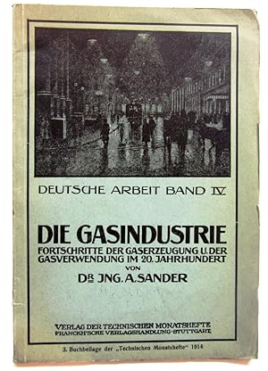 Die Gasindustrie. Fortschritte der Gaserzeugung und der Gasverwendung im 20. Jahrhundert. ("Deuts...