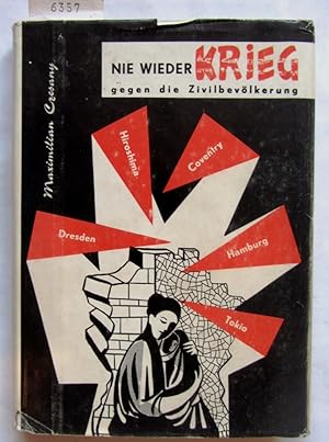 Seller image for Nie wieder Krieg gegen die Zivilbevlkerung. Eine vlkerrechtliche Untersuchung des Luftkrieges 1939-1945. for sale by Versandantiquariat Dr. Wolfgang Ru