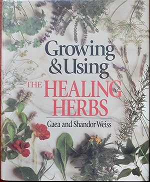 Growing & Using The Healing Herbs