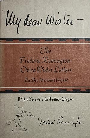 Seller image for My Dear Wister The Frederic Remington Owen Wister Letters for sale by Old West Books  (ABAA)